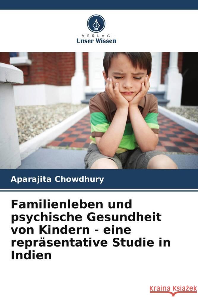 Familienleben und psychische Gesundheit von Kindern - eine reprasentative Studie in Indien Aparajita Chowdhury   9786206252610