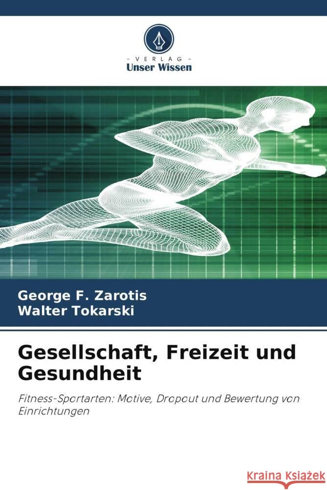 Gesellschaft, Freizeit und Gesundheit George F Zarotis Walter Tokarski  9786206252764