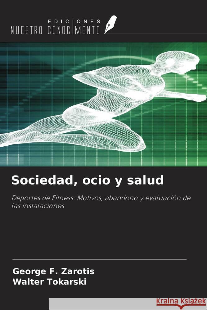 Sociedad, ocio y salud Zarotis, George F., Tokarski, Walter 9786206252771 Ediciones Nuestro Conocimiento