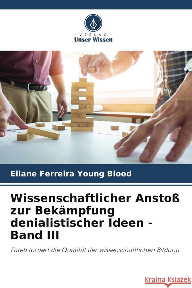 Wissenschaftlicher Anstoss zur Bekampfung denialistischer Ideen - Band III Eliane Ferreira Young Blood   9786206252962