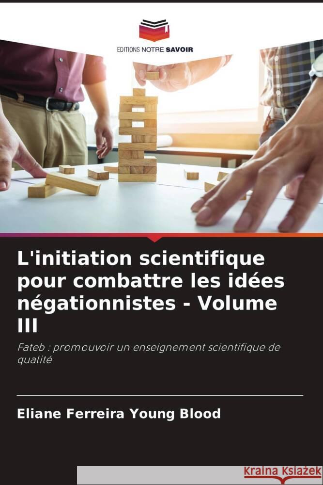 L'initiation scientifique pour combattre les idees negationnistes - Volume III Eliane Ferreira Young Blood   9786206252993