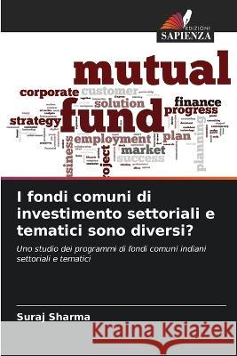 I fondi comuni di investimento settoriali e tematici sono diversi? Suraj Sharma   9786206253112