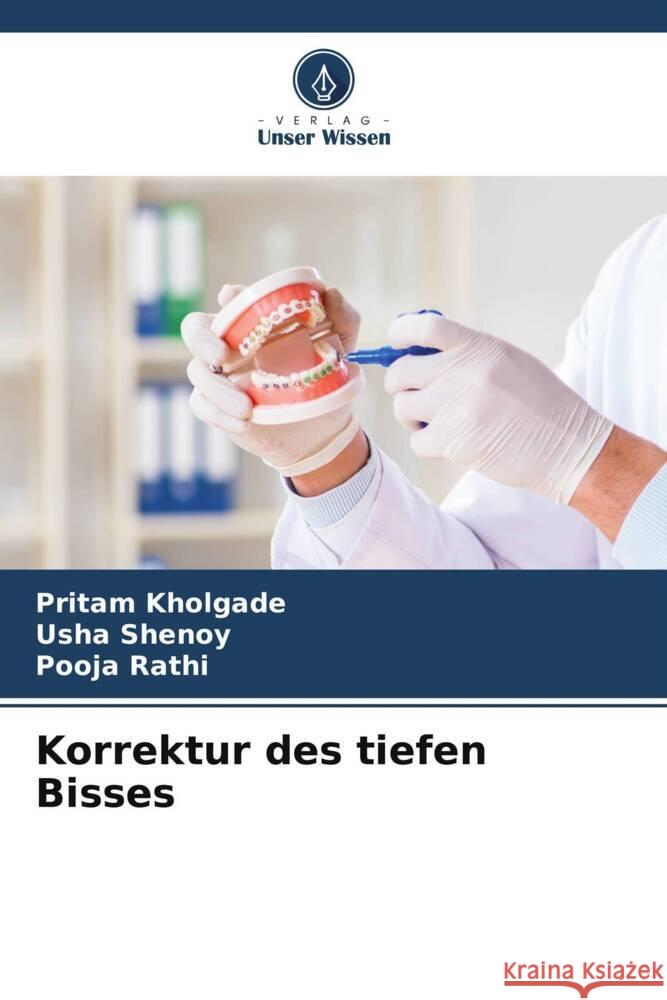 Korrektur des tiefen Bisses Pritam Kholgade Usha Shenoy Pooja Rathi 9786206253501
