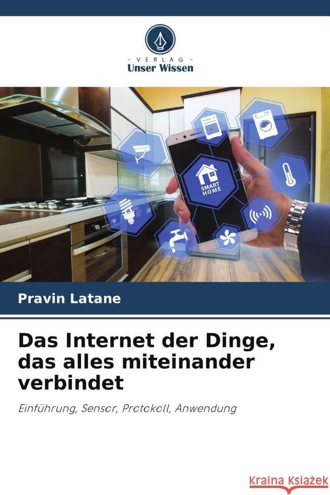 Das Internet der Dinge, das alles miteinander verbindet Pravin Latane   9786206253563