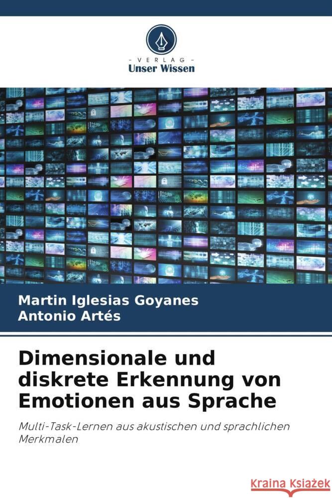 Dimensionale und diskrete Erkennung von Emotionen aus Sprache Martin Iglesias Goyanes Antonio Artes  9786206253730