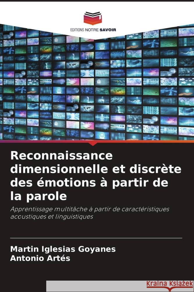 Reconnaissance dimensionnelle et discrete des emotions a partir de la parole Martin Iglesias Goyanes Antonio Artes  9786206253754