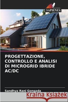 Progettazione, Controllo E Analisi Di Microgrid Ibride AC/DC Sandhya Rani Gongada   9786206253891 Edizioni Sapienza