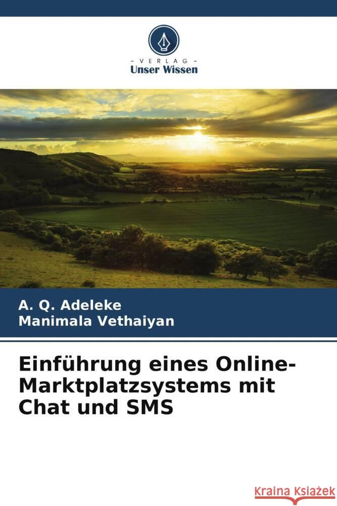 Einfuhrung eines Online-Marktplatzsystems mit Chat und SMS A Q Adeleke Manimala Vethaiyan  9786206253938