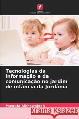 Tecnologias da informacao e da comunicacao no jardim de infancia da Jordania Mustafa Alkhawaldeh   9786206254089 Edicoes Nosso Conhecimento
