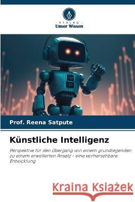 Kunstliche Intelligenz Prof Reena Satpute   9786206254584 Verlag Unser Wissen