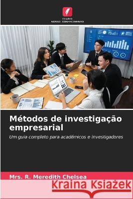 Metodos de investigacao empresarial Mrs R Meredith Chelsea   9786206254973