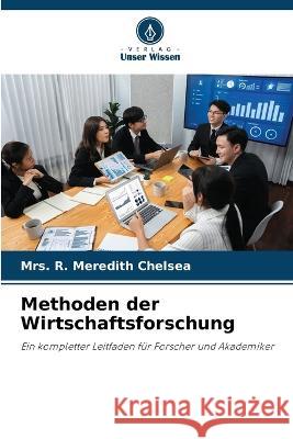 Methoden der Wirtschaftsforschung Mrs R Meredith Chelsea   9786206254980