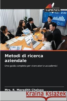 Metodi di ricerca aziendale Mrs R Meredith Chelsea   9786206255017