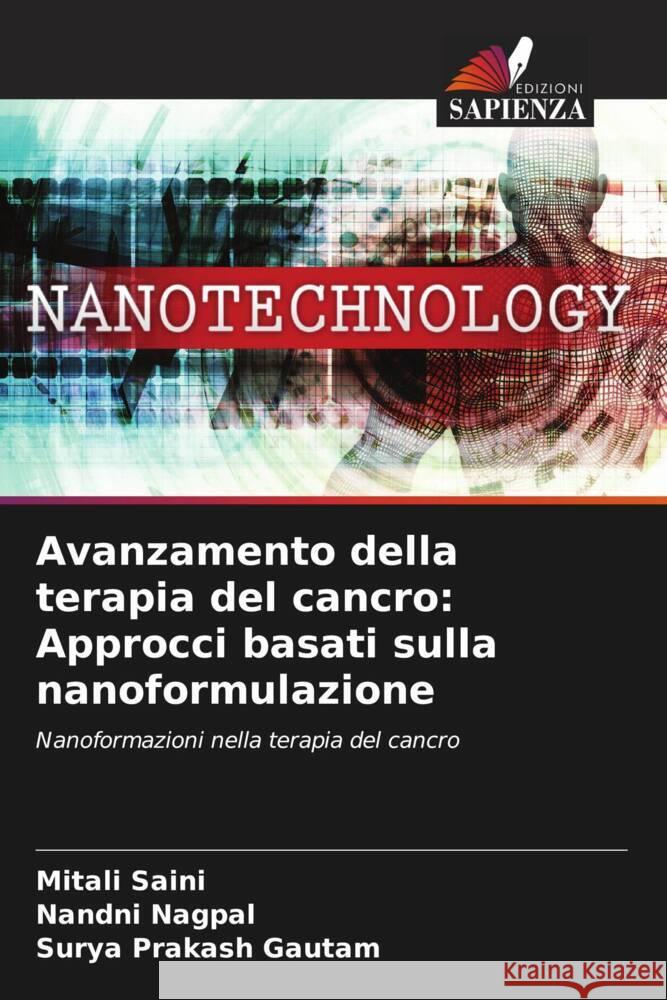 Avanzamento della terapia del cancro: Approcci basati sulla nanoformulazione Saini, Mitali, Nagpal, Nandni, Gautam, Surya Prakash 9786206255123 Edizioni Sapienza