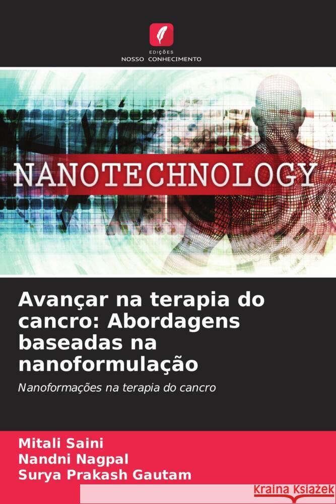 Avancar na terapia do cancro: Abordagens baseadas na nanoformulacao Mitali Saini Nandni Nagpal Surya Prakash Gautam 9786206255130 Edicoes Nosso Conhecimento