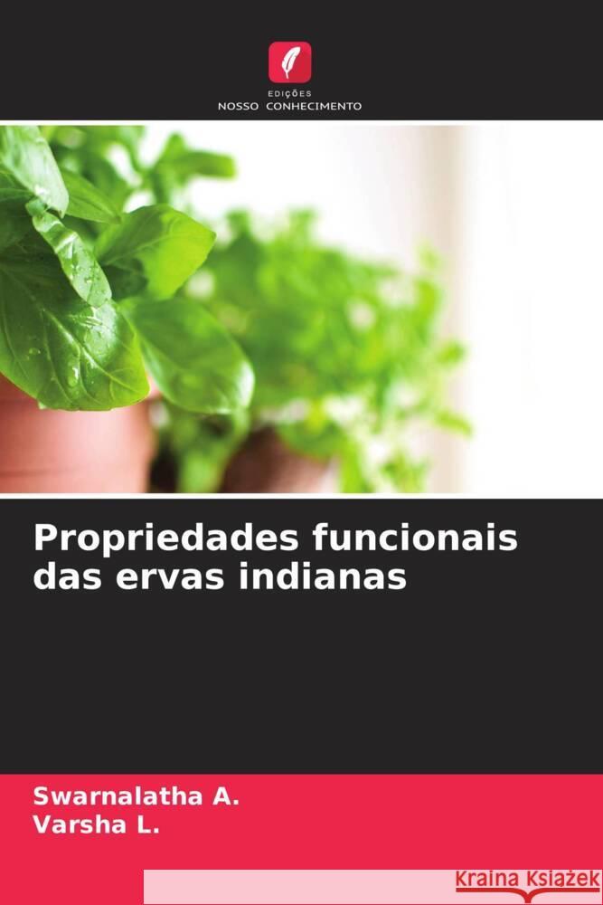 Propriedades funcionais das ervas indianas A., Swarnalatha, L., Varsha 9786206255260