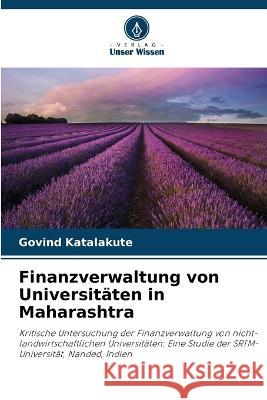 Finanzverwaltung von Universitaten in Maharashtra Govind Katalakute   9786206255376