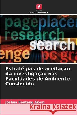 Estrategias de aceitacao da investigacao nas Faculdades de Ambiente Construido Joshua Boateng Akom   9786206255529