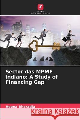 Sector das MPME indiano: A Study of Financing Gap Heena Bharadia   9786206255642 Edicoes Nosso Conhecimento