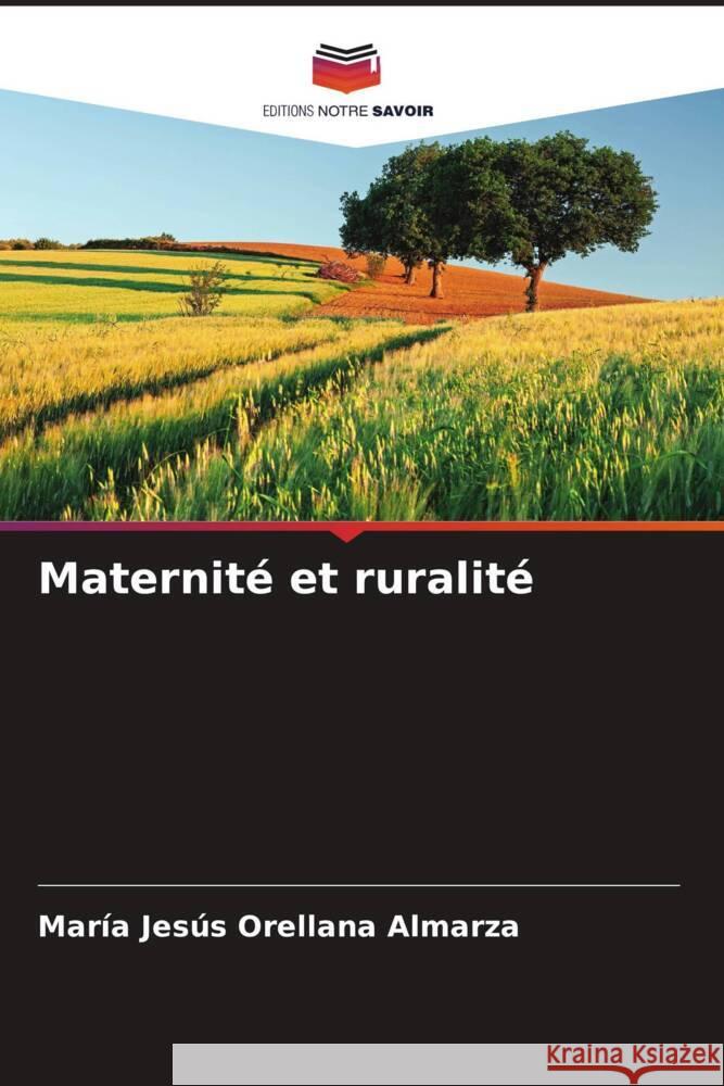 Maternité et ruralité Orellana Almarza, María Jesús 9786206256151