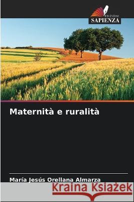 Maternita e ruralita Maria Jesus Orellana Almarza   9786206256229