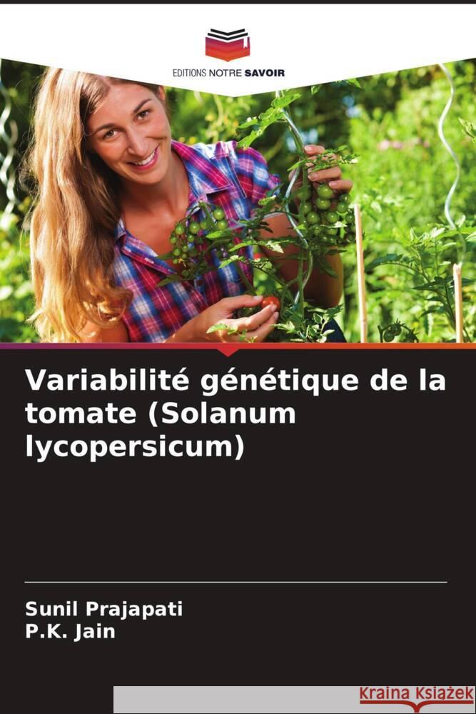 Variabilité génétique de la tomate (Solanum lycopersicum) Prajapati, Sunil, Jain, P. K. 9786206256274