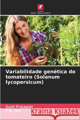 Variabilidade genetica do tomateiro (Solanum lycopersicum) Sunil Prajapati P K Jain  9786206256304