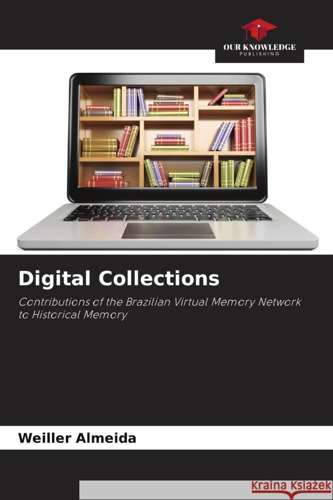 Digital Collections Almeida, Weiller 9786206256502