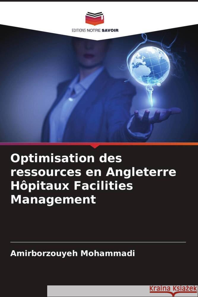 Optimisation des ressources en Angleterre Hôpitaux Facilities Management Mohammadi, Amirborzouyeh 9786206256755