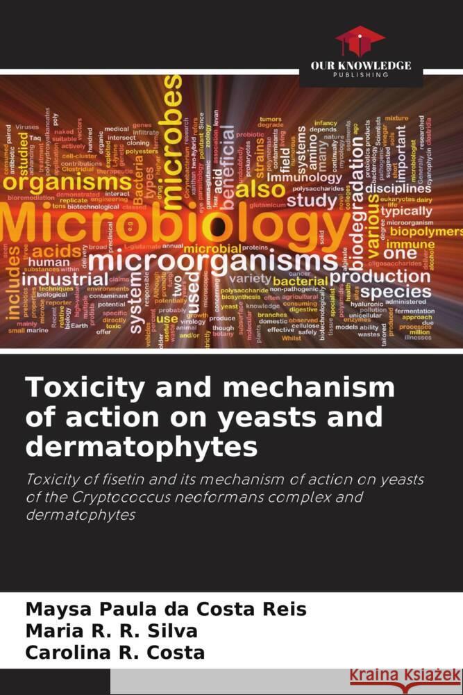 Toxicity and mechanism of action on yeasts and dermatophytes Paula da Costa Reis, Maysa, R. Silva, Maria R., R. Costa, Carolina 9786206257226