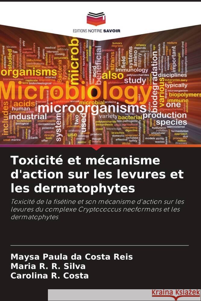 Toxicité et mécanisme d'action sur les levures et les dermatophytes Paula da Costa Reis, Maysa, R. Silva, Maria R., R. Costa, Carolina 9786206257240