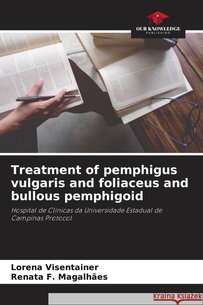 Treatment of pemphigus vulgaris and foliaceus and bullous pemphigoid Visentainer, Lorena, F. Magalhães, Renata 9786206257332