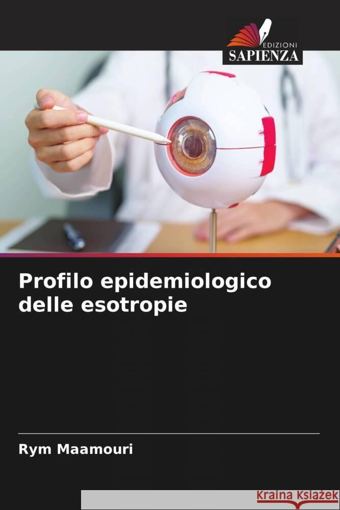 Profilo epidemiologico delle esotropie Maamouri, Rym 9786206257455 Edizioni Sapienza