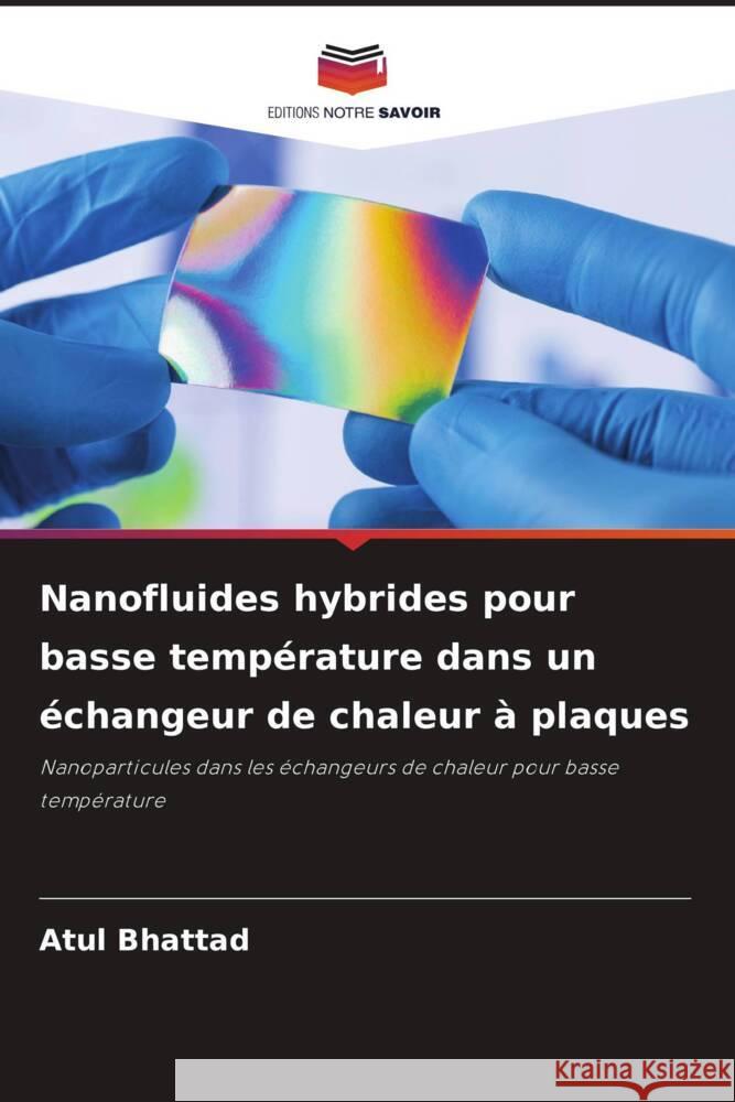 Nanofluides hybrides pour basse température dans un échangeur de chaleur à plaques Bhattad, Atul 9786206258254