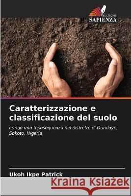 Caratterizzazione e classificazione del suolo Ukoh Ikpe Patrick   9786206258568