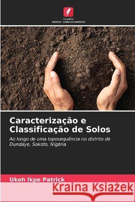 Caracterizacao e Classificacao de Solos Ukoh Ikpe Patrick   9786206258575