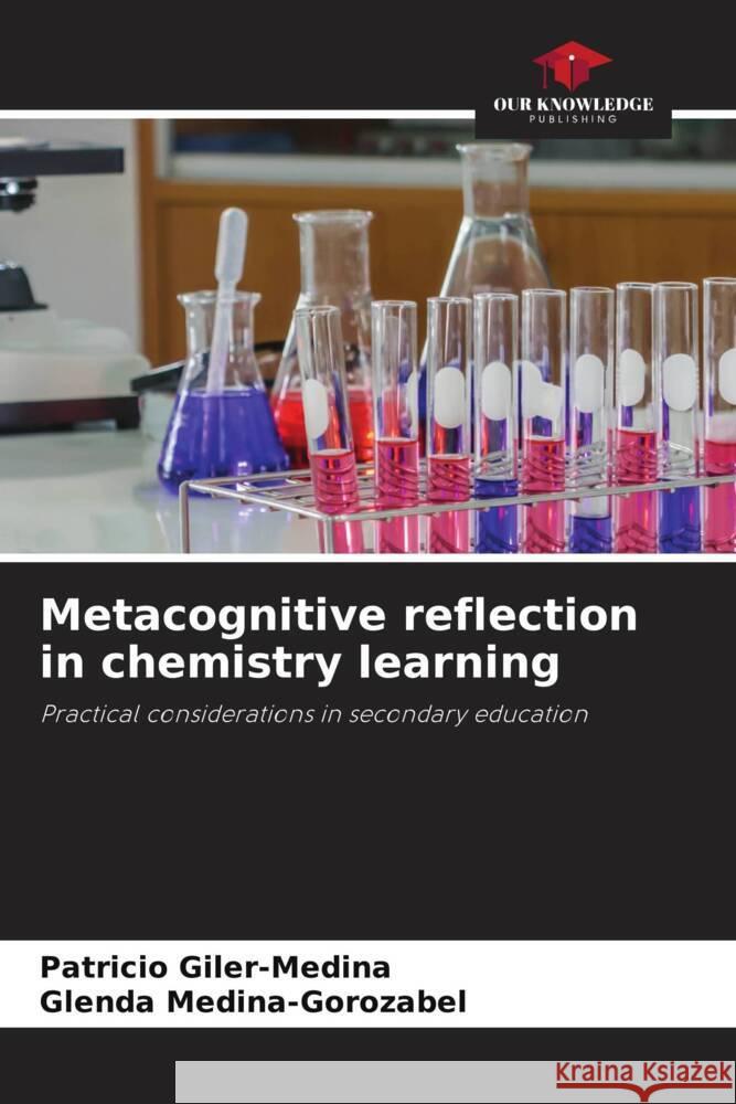 Metacognitive reflection in chemistry learning Giler-Medina, Patricio, Medina-Gorozabel, Glenda 9786206258797