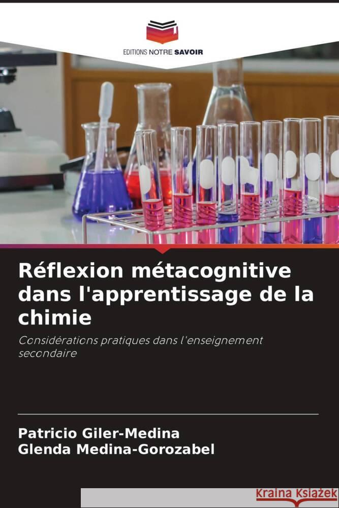 Réflexion métacognitive dans l'apprentissage de la chimie Giler-Medina, Patricio, Medina-Gorozabel, Glenda 9786206258803