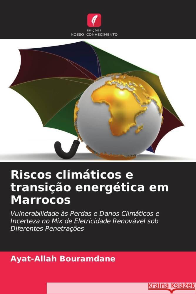 Riscos climaticos e transicao energetica em Marrocos Ayat-Allah Bouramdane   9786206258834