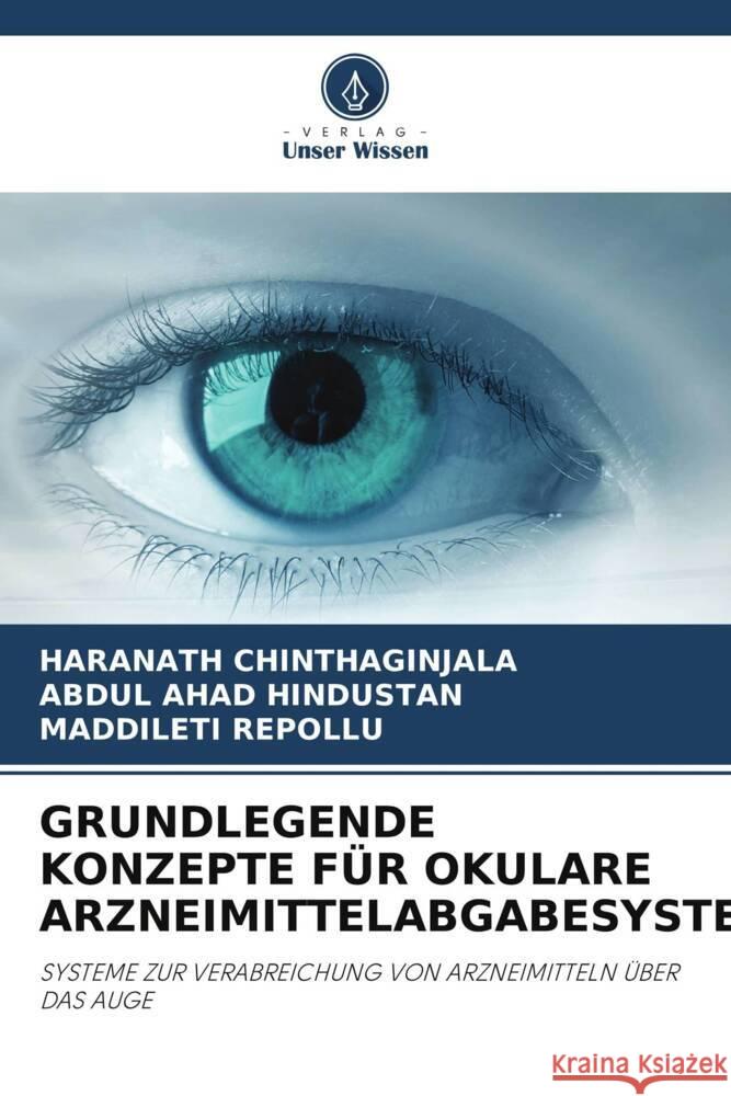 GRUNDLEGENDE KONZEPTE FÜR OKULARE ARZNEIMITTELABGABESYSTEME Chinthaginjala, Haranath, Hindustan, Abdul Ahad, REPOLLU, MADDILETI 9786206259428