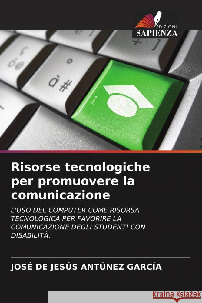 Risorse tecnologiche per promuovere la comunicazione ANTÚNEZ GARCÍA, JOSÉ DE JESÚS 9786206259787