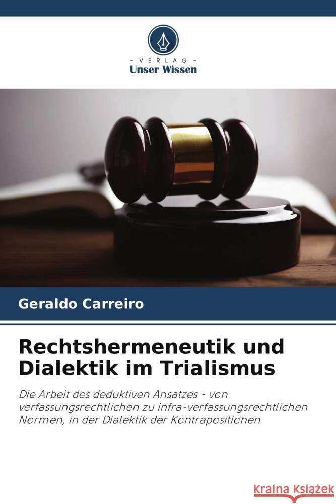 Rechtshermeneutik und Dialektik im Trialismus Carreiro, Geraldo 9786206260158