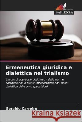 Ermeneutica giuridica e dialettica nel trialismo Geraldo Carreiro   9786206260196