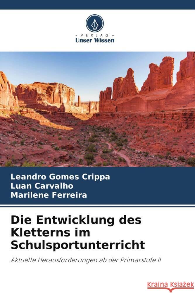 Die Entwicklung des Kletterns im Schulsportunterricht Crippa, Leandro Gomes, Carvalho, Luan, Ferreira, Marilene 9786206260523