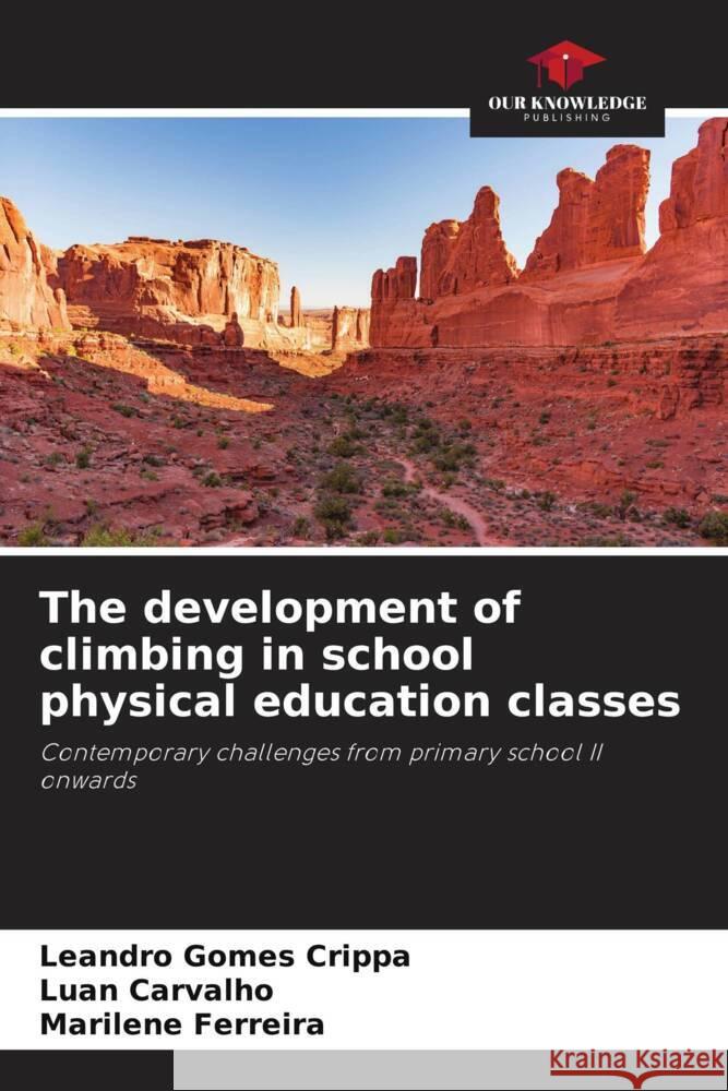 The development of climbing in school physical education classes Crippa, Leandro Gomes, Carvalho, Luan, Ferreira, Marilene 9786206260530