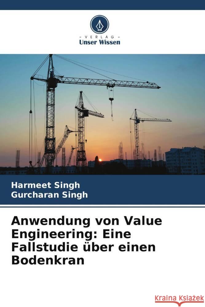 Anwendung von Value Engineering: Eine Fallstudie über einen Bodenkran Singh, Harmeet, Singh, Gurcharan 9786206260707