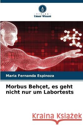 Morbus Behcet, es geht nicht nur um Labortests Maria Fernanda Espinoza   9786206260936