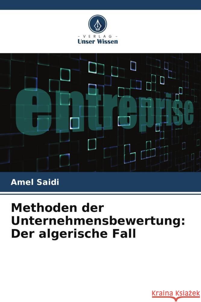 Methoden der Unternehmensbewertung: Der algerische Fall Saidi, Amel 9786206261353