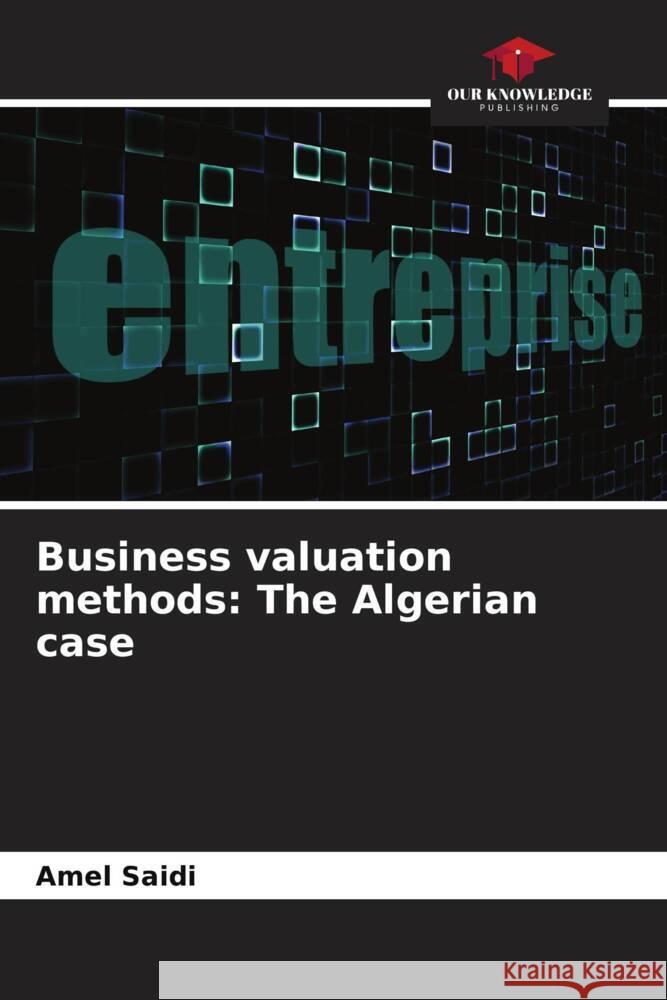 Business valuation methods: The Algerian case Saidi, Amel 9786206261360