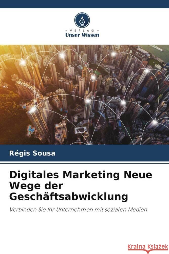 Digitales Marketing Neue Wege der Geschäftsabwicklung Sousa, Régis 9786206261537